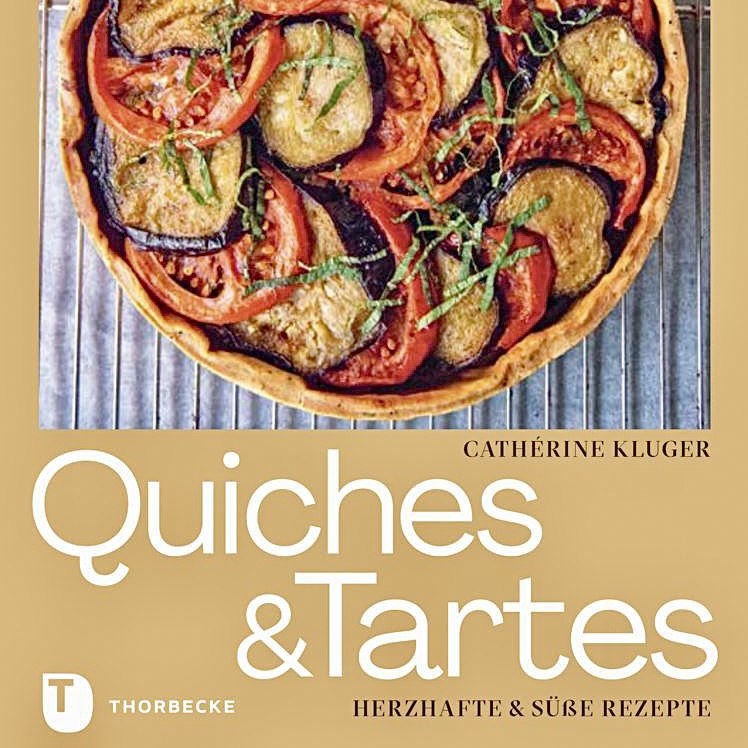 Quiches & Tartes von Cathérine Kluger (Jan Thorbecke Verlag)