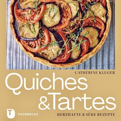 // Buchbesprechung //  Quiches & Tartes von Cathérine Kluger (Jan Thorbecke Verlag)