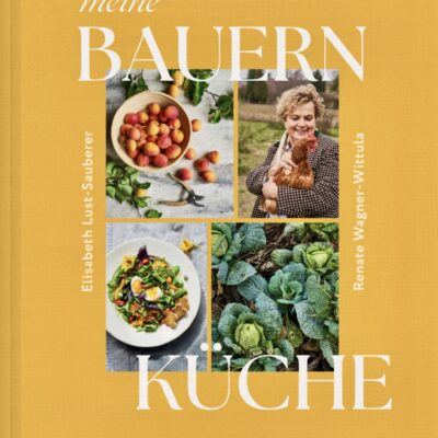// Buchbesprechung //   Meine Bauernküche –  von Elisabeth Lust-Sauberer & Renate Wagner-Wittula
